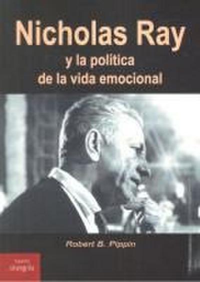 Nicholas Ray y la política de la vida emocional