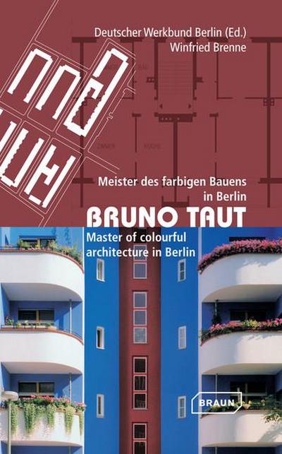 Bruno Taut. Master of colurful architecture in Berlin