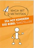 25 x Mit Kindern die Bibel darstellen