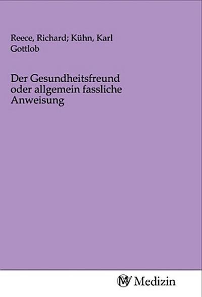 Der Gesundheitsfreund oder allgemein fassliche Anweisung