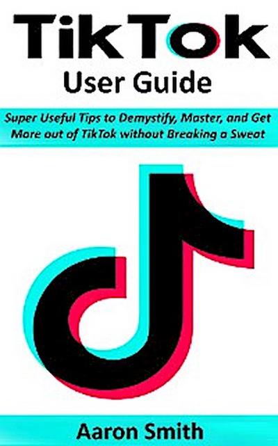 TikTok User Guide (eBook, EPUB) - Aaron Smith