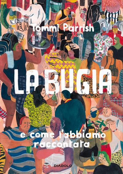 La bugia e come l’abbiamo raccontata