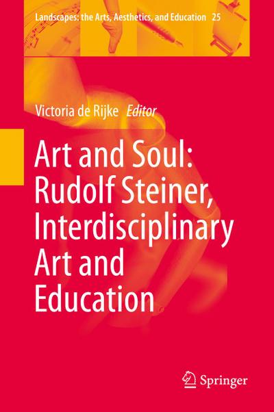 Art and Soul: Rudolf Steiner, Interdisciplinary Art and Education