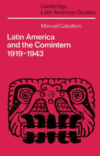 Latin America and the Comintern, 1919 1943