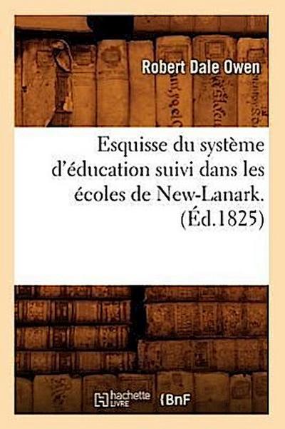 Esquisse Du Système d’Éducation Suivi Dans Les Écoles de New-Lanark . (Éd.1825)