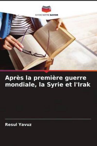 Après la première guerre mondiale, la Syrie et l’Irak