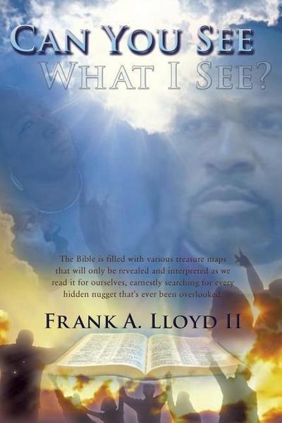 Can You See What I See?: There Is A Fresh Revelation Waiting Just For You To Discover!