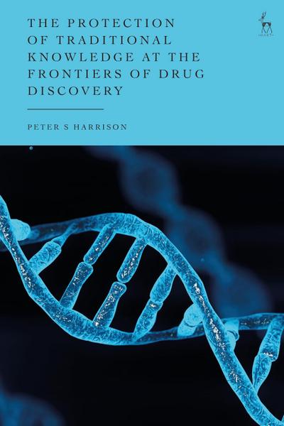 The Protection of Traditional Knowledge at the Frontiers of Drug Discovery