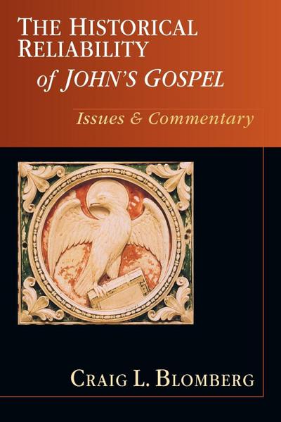 The Historical Reliability of John’s Gospel