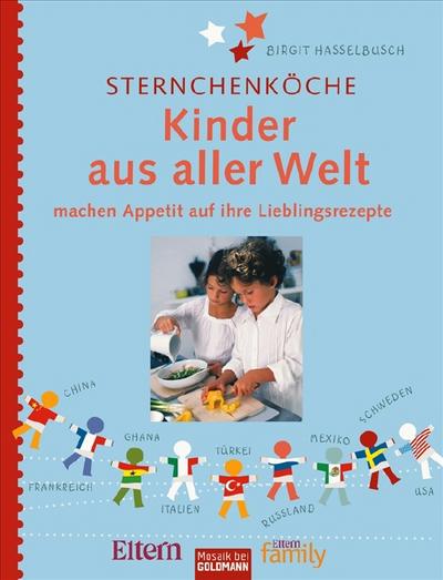 Sternchenköche: Kinder aus aller Welt - machen Appetit auf ihre Lieblingsrezepte -