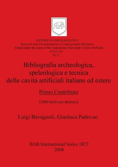 Bibliografia archeologica, speleologica e tecnica delle cavità artificiali italiane ed estere. Primo Contributo