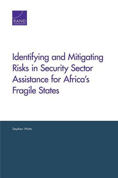 Identifying and Mitigating Risks in Security Sector Assistance for Africa’s Fragile States