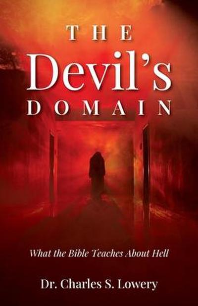 The Devil’s Domain: What the Bible Teaches About Hell