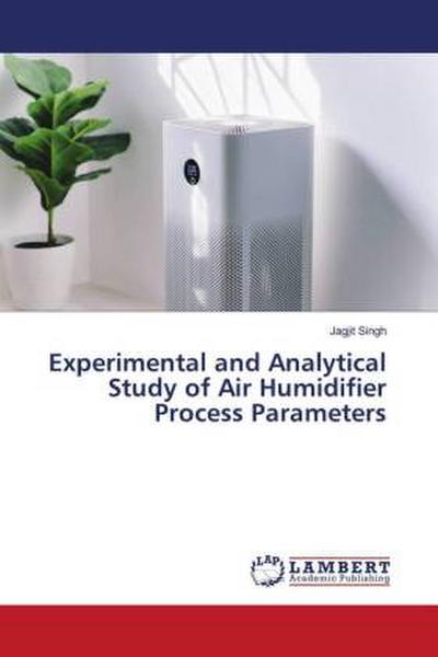 Experimental and Analytical Study of Air Humidifier Process Parameters