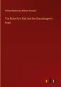 The Butterfly’s Ball and the Grasshopper’s Feast