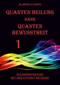 Quanten Heilung dank Quanten Bewusstheit 1