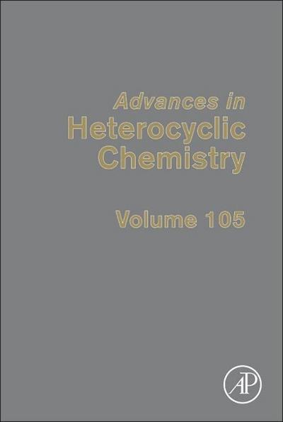 Advances in Heterocyclic Chemistry (Volume 105)