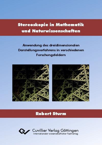Stereoskopie in Mathematik und Naturwissenschaften. Anwendung des dreidimensionalen Darstellungsverfahrens in verschiedenen Forschungsfeldern