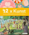 42 x Kunst, die du unbedingt kennenlernen solltest
