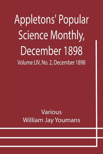 Appletons’ Popular Science Monthly, December 1898 ; Volume LIV, No. 2, December 1898