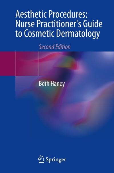 Aesthetic Procedures: Nurse Practitioner’s Guide to Cosmetic Dermatology