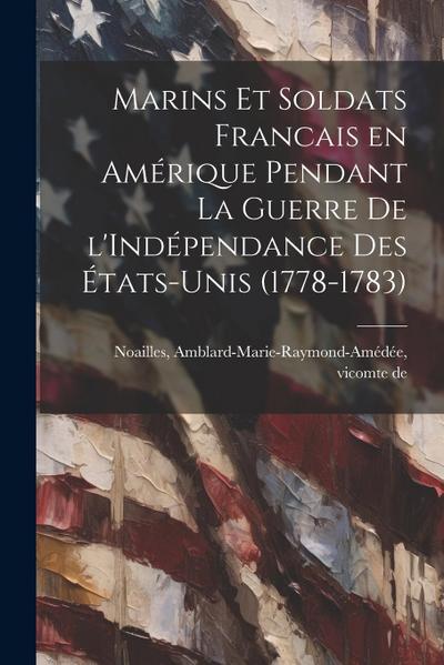 Marins et soldats francais en Amérique pendant la Guerre de l’Indépendance des États-Unis (1778-1783)