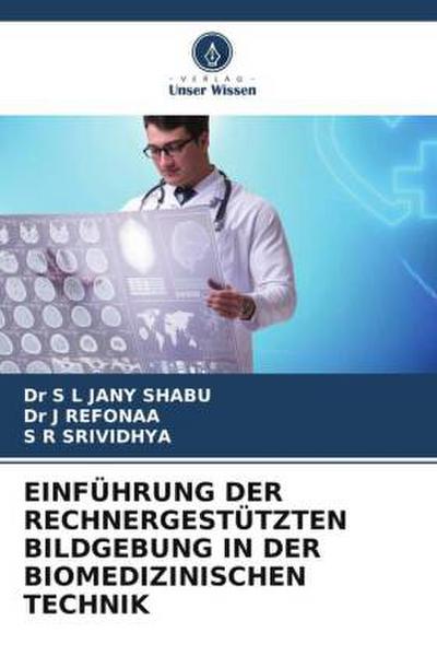 EINFÜHRUNG DER RECHNERGESTÜTZTEN BILDGEBUNG IN DER BIOMEDIZINISCHEN TECHNIK