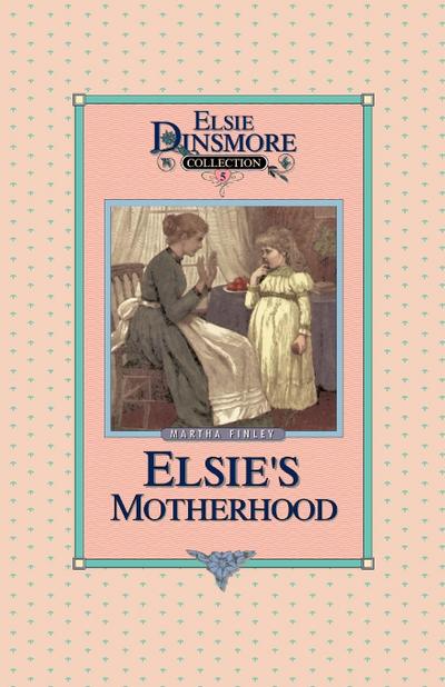 Elsie’s Motherhood, Book 5