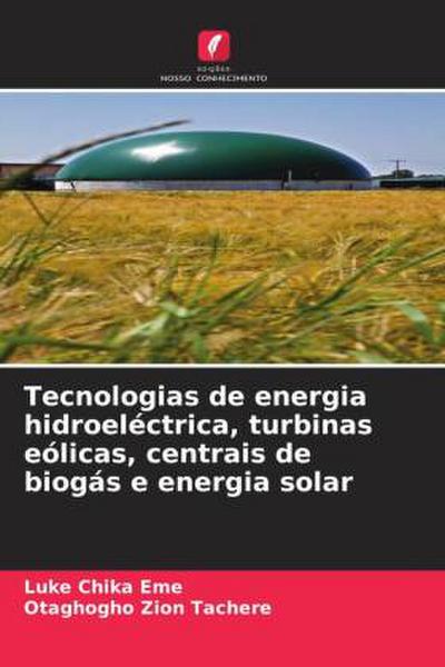 Tecnologias de energia hidroeléctrica, turbinas eólicas, centrais de biogás e energia solar