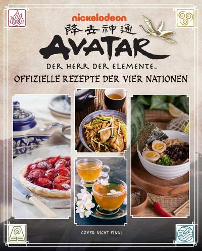 Avatar - Der Herr der Elemente Kochbuch: Offizielle Rezepte der vier Nationen