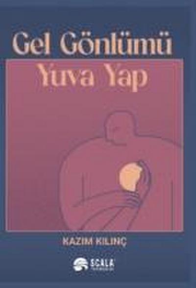 Gel Gönlümü Yuva Yap