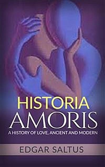 Historia Amoris: A History of Love, Ancient and Modern
