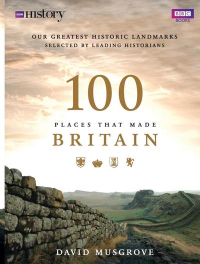 100 Places That Made Britain