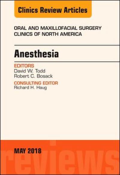 Anesthesia, an Issue of Oral and Maxillofacial Surgery Clinics of North America
