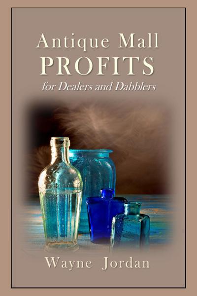 Antique Mall Profits for Dealers and Dabblers