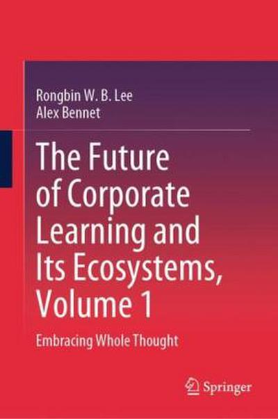 The Future of Corporate Learning and Its Ecosystems, Volume 1