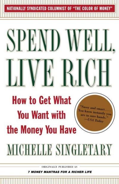 Spend Well, Live Rich (previously published as 7 Money Mantras for a Richer Life)