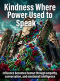 Kindness Where Power Used to Speak