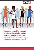 Uso del condón como protección de la salud sexual y reproductiva