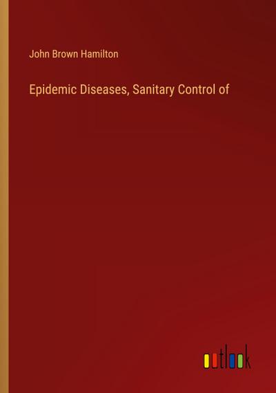 Epidemic Diseases, Sanitary Control of