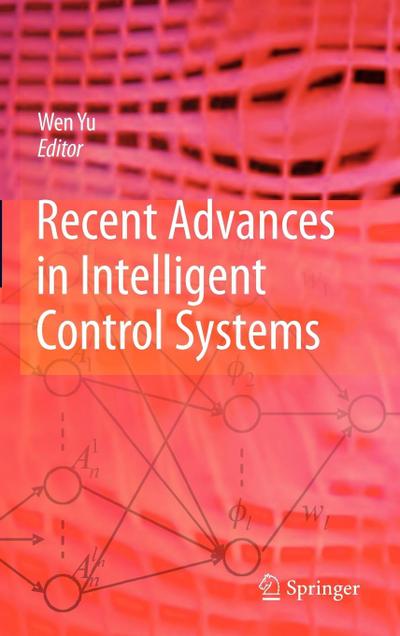 Recent Advances in Intelligent Control Systems