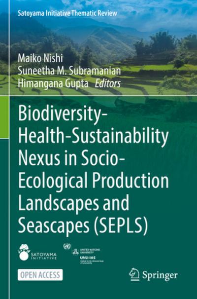 Biodiversity-Health-Sustainability Nexus in Socio-Ecological Production Landscapes and Seascapes (SEPLS)