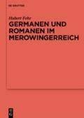 Germanen und Romanen im Merowingerreich: Frühgeschichtliche Archäologie zwischen Wissenschaft und Zeitgeschehen Hubert Fehr Author