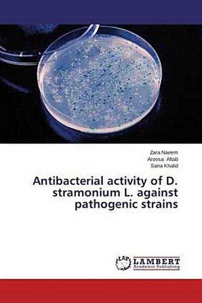 Antibacterial activity of D. stramonium L. against pathogenic strains