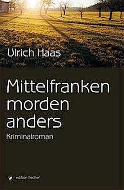 Haas, U: Mittelfranken morden anders