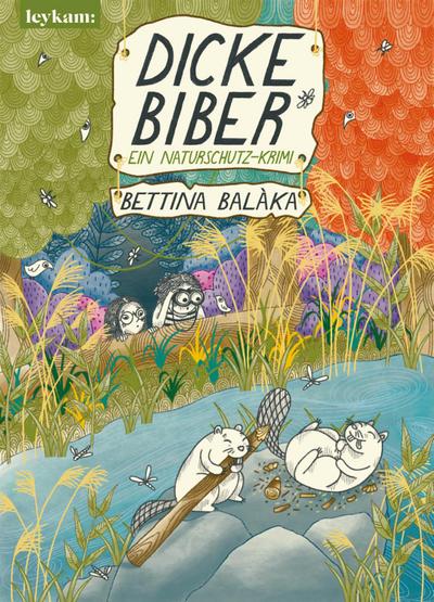 Dicke Biber - Ein Naturschutz-Krimi