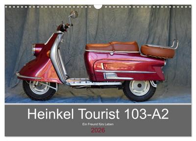 Heinkel Tourist 103-A2 Ein Freund fürs Leben (Wandkalender 2026 DIN A3 quer), CALVENDO Monatskalender