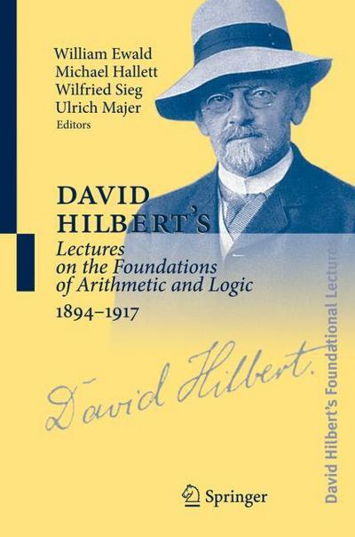 David Hilbert’s Lectures on the Foundations of Arithmetic and Logic 1894-1917