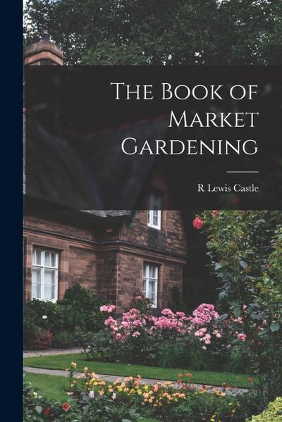 The Book of Market Gardening