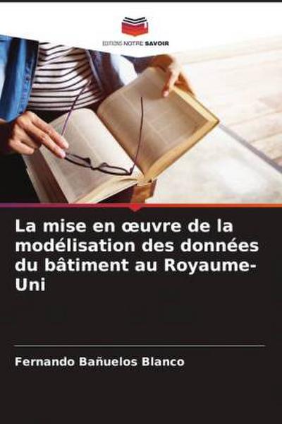 La mise en ¿uvre de la modélisation des données du bâtiment au Royaume-Uni
